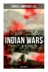 Indian Wars: North Carolina: Cherokee War, Tuscarora War, Cheraw Wars, French and Indian War - With Original Photos & Maps - Enoch Lawrence Lee - 9788027278657