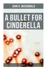 A Bullet for Cinderella (Thriller) - John D. MacDonald - 9788027279067