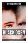 Black Oxen (Unabridged) - Gertrude Atherton - 9788027279340