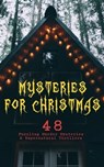 Mysteries for Christmas: 48 Puzzling Murder Mysteries & Supernatural Thrillers - Arthur Conan Doyle ; Edgar Wallace ; G. K. Chesterton ; Saki ; R. Austin Freeman ; Fred M. White ; Arthur Cheney Train ; Wilkie Collins ; Emmuska Orczy ; Louisa M. Alcott ; M.R. James ; Thomas Hardy ; Robert Louis Stevenson ; Sabine Baring-Gould ; Nathani - 9788027301317