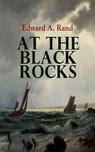 At the Black Rocks (Illustrated) - Edward A. Rand - 9788027301454