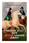 Nurse and Spy in the Union Army - S Emma E Edmonds - 9788027308255