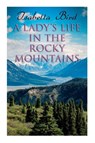 A Lady's Life in the Rocky Mountains - Isabella Bird - 9788027308767