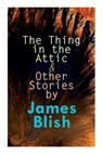 The Thing in the Attic & Other Stories by James Blish: To Pay the Piper, One-Shot - James Blish - 9788027309085