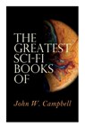 The Greatest Sci-Fi Books of John W. Campbell: Who Goes There?, The Mightiest Machine, The Incredible Planet, The Black Star Passes - John W. Campbell - 9788027309207
