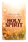 How to be Filled with the Holy Spirit - A. W. Tozer - 9788027309900