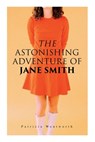 The Astonishing Adventure of Jane Smith: A Detective Mystery - Patricia Wentworth - 9788027309986