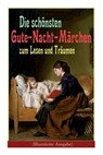 Die schoensten Gute-Nacht-Marchen zum Lesen und Traumen (Illustrierte Ausgabe) - Hans Christian Andersen ; Bruder Grimm ; Joseph Jacobs - 9788027319978