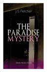 THE PARADISE MYSTERY (Murder Mystery Classic) - J S Fletcher - 9788027330157