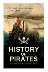 HISTORY OF PIRATES - True Story of the Most Notorious Pirates - Daniel Defoe ; Captain Charles Johnson - 9788027331710