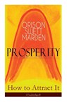Prosperity - How to Attract It (Unabridged) - Orison Swett Marden - 9788027332281