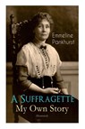 A Suffragette - My Own Story (Illustrated) - Emmeline Pankhurst - 9788027332854