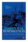 Mosby's War Reminiscences - Stuart's Cavalry Campaigns - John Singleton Mosby - 9788027333721