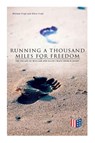Running a Thousand Miles for Freedom: The Escape of William and Ellen Craft From Slavery - William Craft ; Ellen Craft - 9788027334025