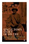 Uncle Tom's Story of His Life: An Autobiography of the Rev. Josiah Henson - Josiah Henson - 9788027334148