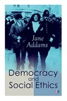 Democracy and Social Ethics - Jane Addams - 9788027334193