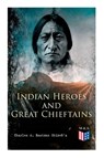 Indian Heroes and Great Chieftains - Charles A. Eastman OhiyeS'a - 9788027334292