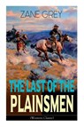 The Last of the Plainsmen (Western Classic) - Zane Grey - 9788027335541
