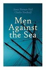 Men Against the Sea - Charles Nordhoff ; James Norman Hall - 9788027342235