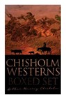 Chisholm Westerns - Boxed Set: The Boss of Wind River, Desert Conquest, The Land of Strong Men, Six Rounds, Fur Pirates and more - Arthur Murray Chisholm - 9788027342785