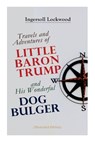 Travels and Adventures of Little Baron Trump and His Wonderful Dog Bulger (Illustrated Edition) - Ingersoll Lockwood - 9788027343034