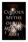 Curious Myths of the Middle Ages - Sabine Baring-Gould - 9788027343621