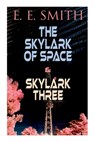 The Skylark of Space & Skylark Three: 2 Sci-Fi Books in One Edition - E. E. Smith - 9788027344956