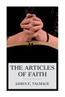 The Articles of Faith: A Series of Lectures on the Principal Doctrines of the Church of Jesus Christ of Latter-Day Saints - James E. Talmage - 9788027388295