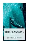 The Clansman: An Historical Romance of the Ku Klux Klan - Thomas Dixon - 9788027388592