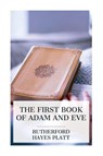 The First Book of Adam and Eve - Rutherford Hayes Platt - 9788027388639