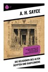 Die Religionen des alten Ägypten und Babyloniens - A. H. Sayce - 9788028392901