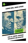 Liszt vs. Chopin: Zwischen Virtuosität und Rivalität - Ludwig Nohl ; Marie Lipsius - 9788028396459