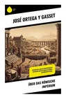 Über das römische Imperium - José Ortega Y Gasset - 9788028511937