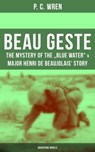 Beau Geste: The Mystery of the "Blue Water" & Major Henri De Beaujolais' Story (Adventure Novels) - P. C. Wren - 9788075830463