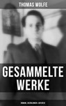 Gesammelte Werke: Romane, Erzählungen & Aufsätze - Thomas Wolfe ; Teresa Winkler - 9788075830562