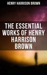 The Essential Works of Henry Harrison Brown - Henry Harrison Brown ; Declan Murphy - 9788075832948
