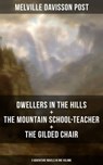 DWELLERS IN THE HILLS + THE MOUNTAIN SCHOOL-TEACHER + THE GILDED CHAIR - Melville Davisson Post - 9788075833037