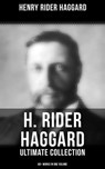 H. Rider Haggard - Ultimate Collection: 60+ Works in One Volume - Henry Rider Haggard ; Colton Marsh - 9788075834294