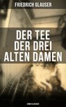 Der Tee der drei alten Damen (Krimi-Klassiker) - Friedrich Glauser ; Melina Bauer - 9788075834829