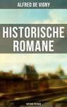 Historische Romane von Alfred de Vigny (Deutsche Ausgaben) - Alfred de Vigny - 9788075836694