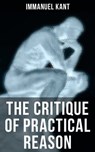 THE CRITIQUE OF PRACTICAL REASON - Immanuel Kant ; Grant McNeil - 9788075837707