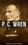 P. C. Wren: Adventure Novels & Tales From the Foreign Legion - P. C. Wren - 9788075838193