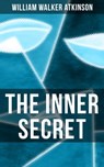 The Inner Secret - William Walker Atkinson ; Grant McNeil - 9788075839312