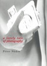 A Lovely Tale of Photography - Peter Nadas - 9788090217164