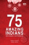 75 Amazing Indians Who Made A Difference - Vishal K. Gupta - 9788119670994
