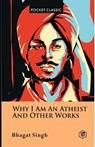 Why I Am an Atheist And Other Works Pocket Classics - Bhagat Singh - 9788119875061
