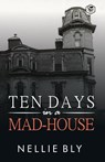 Ten Days in a Mad-House - Nellie Bly - 9788119875535