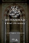 Muhammad - A Brief Life History - Syed Iqbal Zaheer - 9788119946884