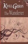The Wanderer - Kahlil Gibran - 9788120794580
