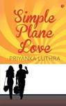 Simple Plane Love - Priyanka Luthra - 9788129131157